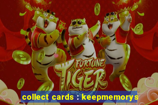 collect cards : keepmemorys